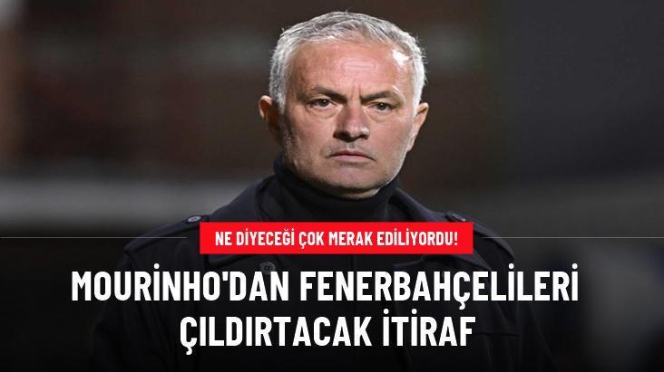 Mourinho’dan Fenerbahçelileri çıldırtan itiraf