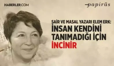 Şair ve masal yazarı Elem Erk: Masal 7’den 70’e herkesin ihtiyacı olan bir sözdür